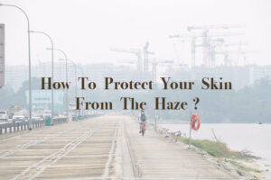 How to Protect Your Skin From the Haze in Singapore