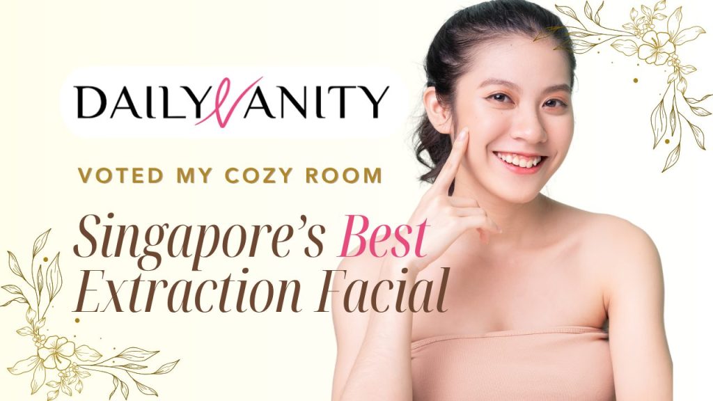 My Cozy Room - Best Extraction Facials in Singapore (2025) By Daily Vanity
