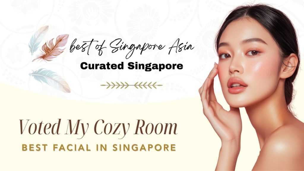 Best Facials in Singapore with My Cozy Room, As Presented By Curated Singapore