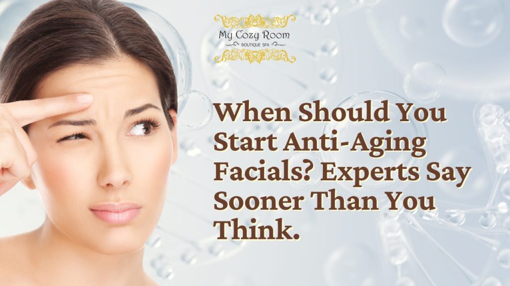 When Should You Start Anti-Aging Facials? Experts Say Sooner Than You Think