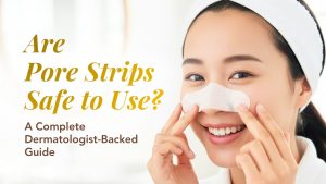Are Pore Strips Safe to Use? A Complete Dermatologist-Backed Guide