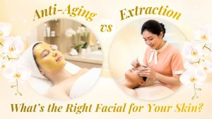 Anti-Aging vs Extraction: What’s the Right Facial for Your Skin?