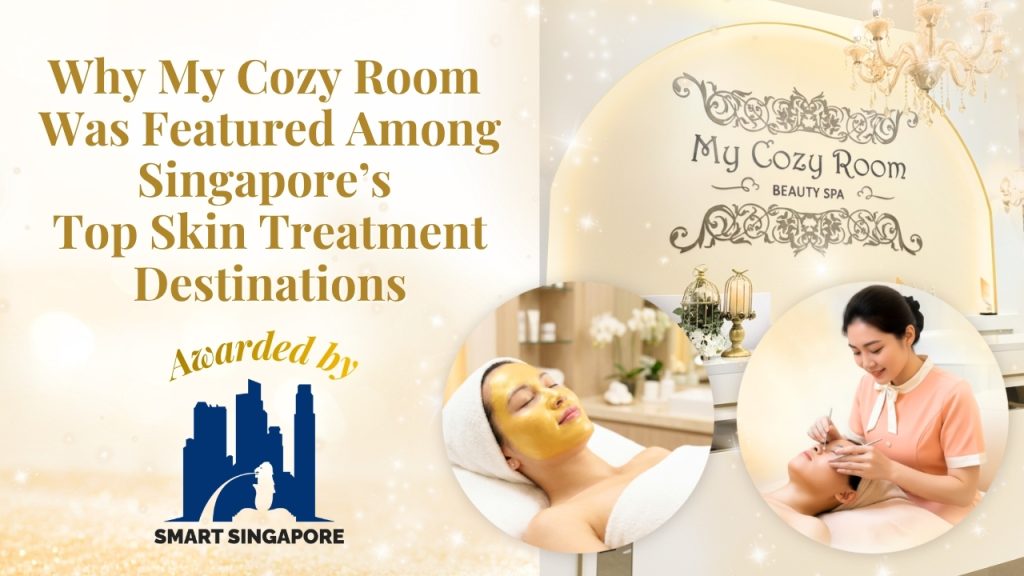 Why My Cozy Room Was Featured Among Singapore’s Top Skin Treatment Destinations by Smart Singa