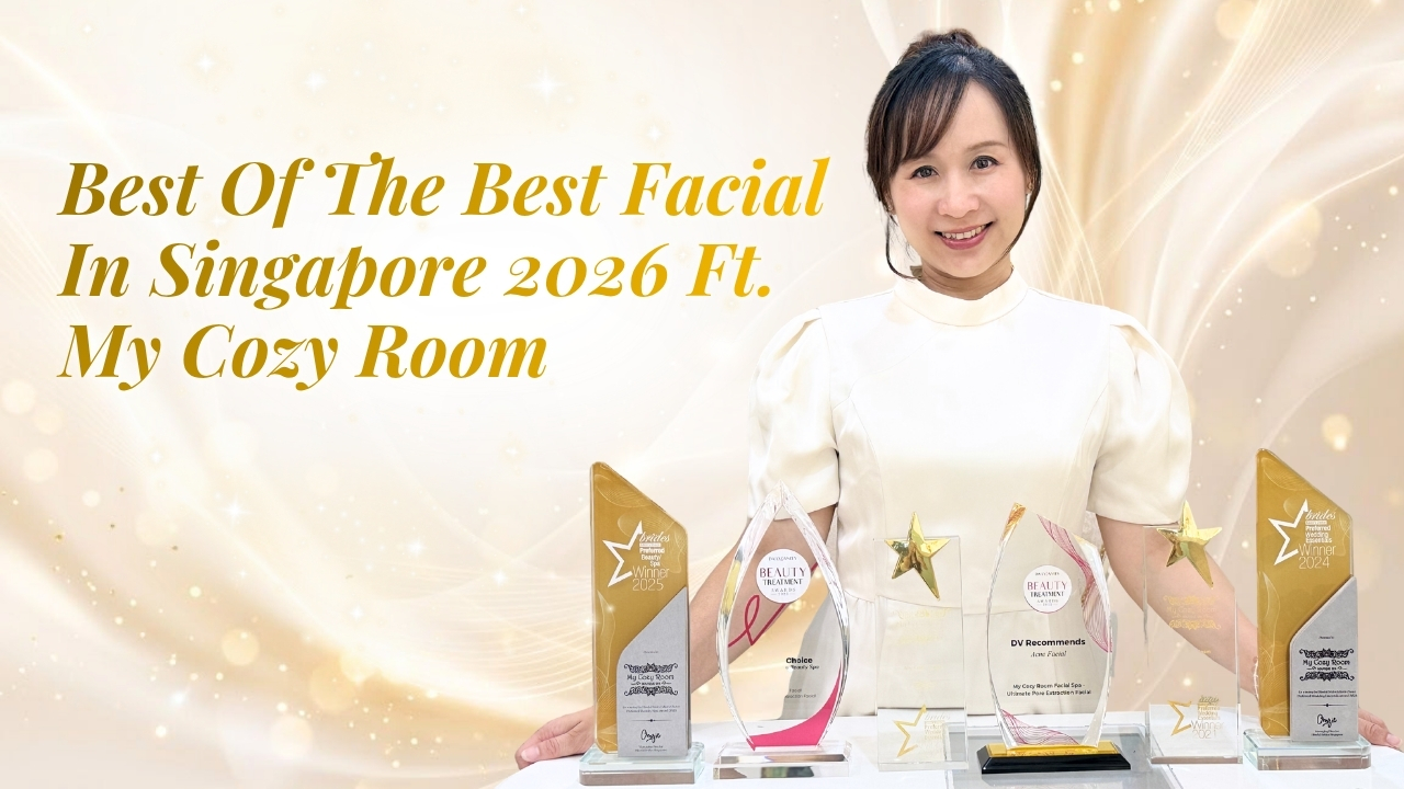 Best Of The Best Facial In Singapore 2026 Ft. My Cozy Room