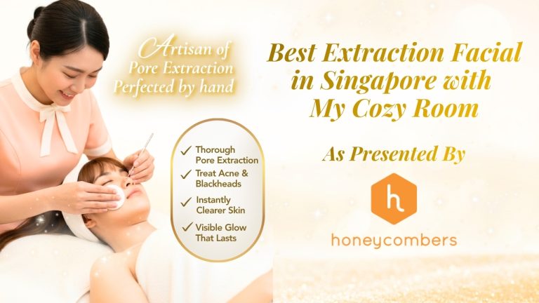Best Extraction Facial in Singapore with My Cozy Room, As Presented By Honeycombers